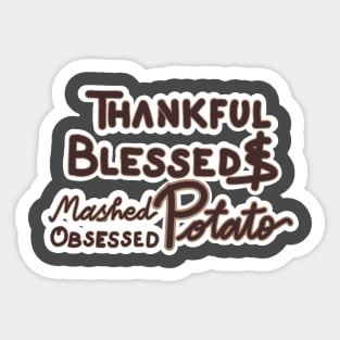 THANKFUL BLESSED AND MASHED POTATO OBSESSED Sticker